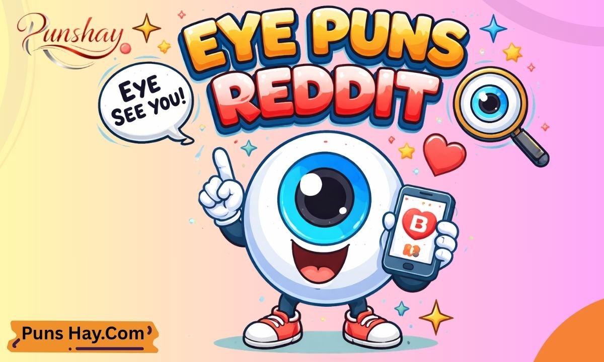 Eye Puns Reddit