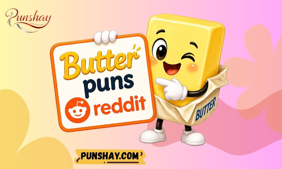 Butter puns reddit