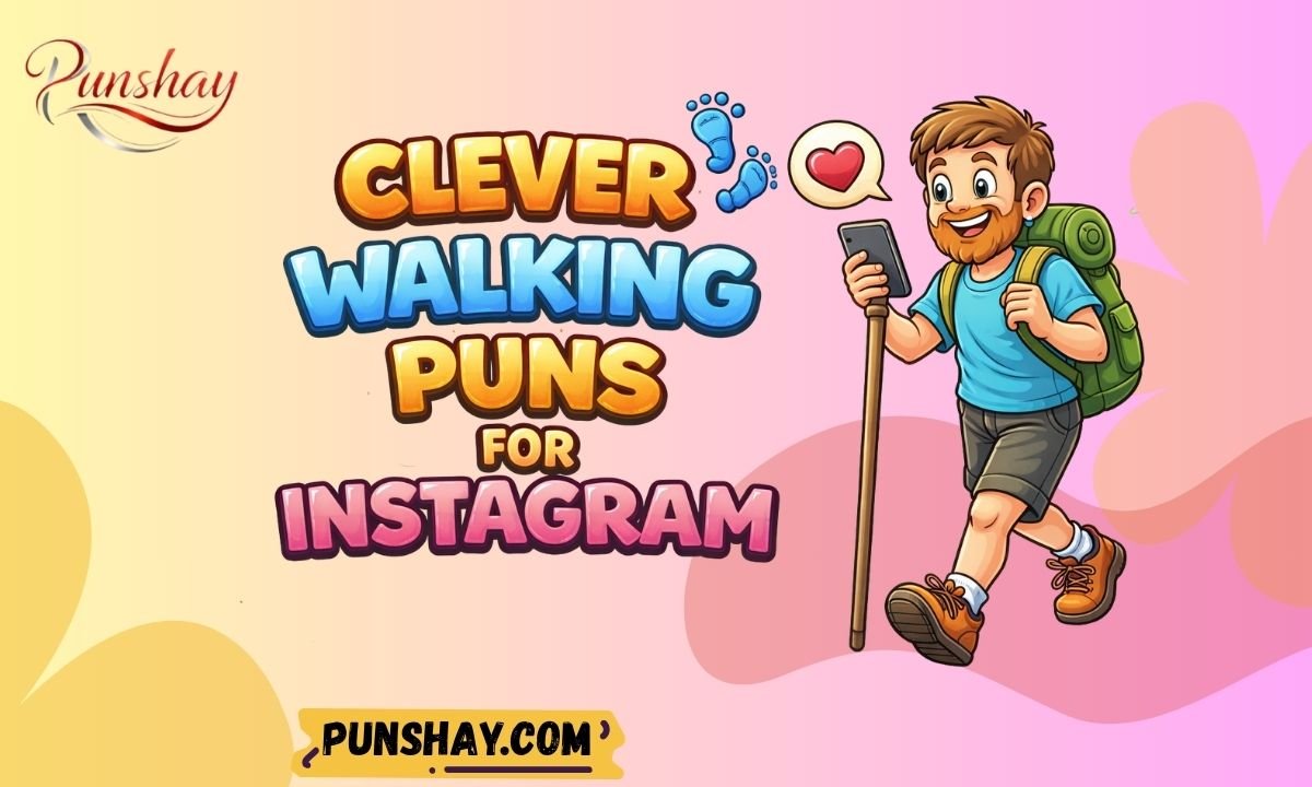 Clever Walking Puns for Instagram
