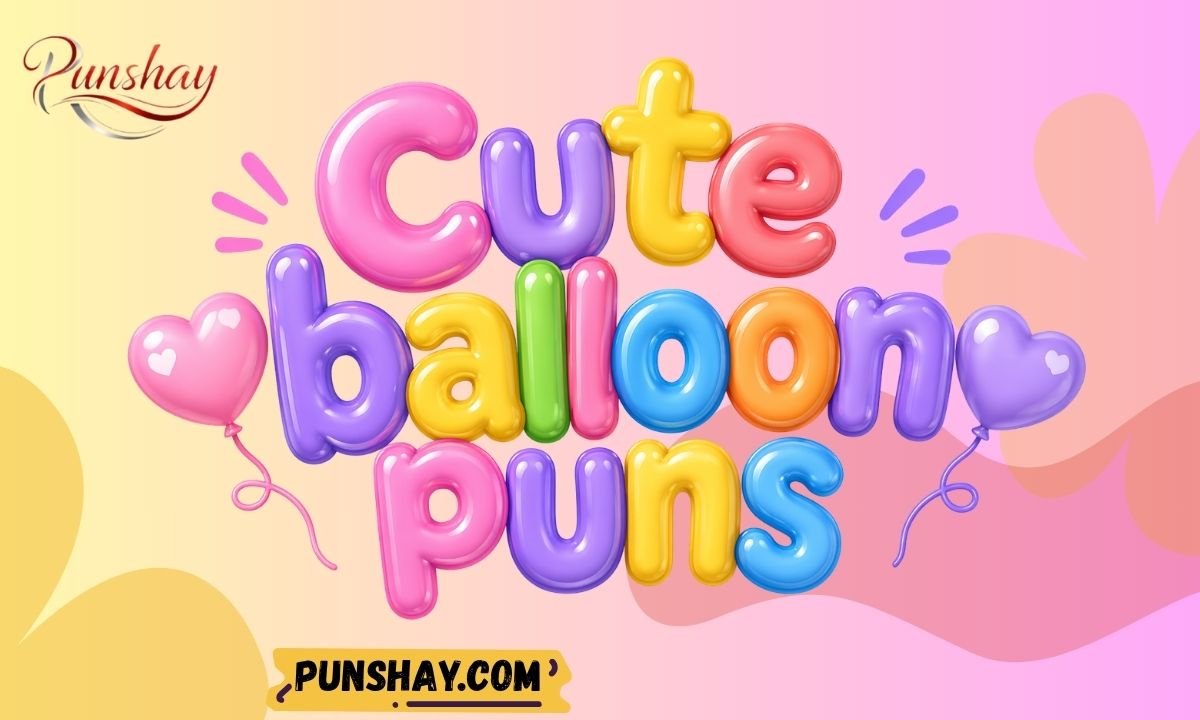 Cute balloon puns