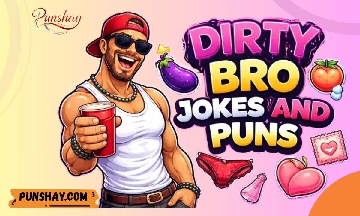 Dirty Bro Jokes and Puns