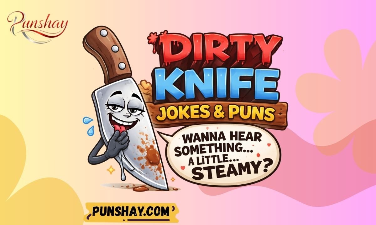 Dirty knife jokes and puns