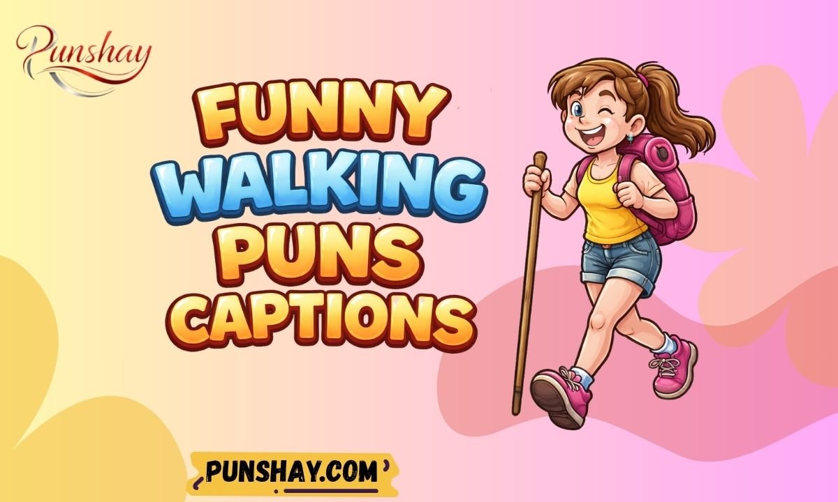 Funny Walking Puns Captions