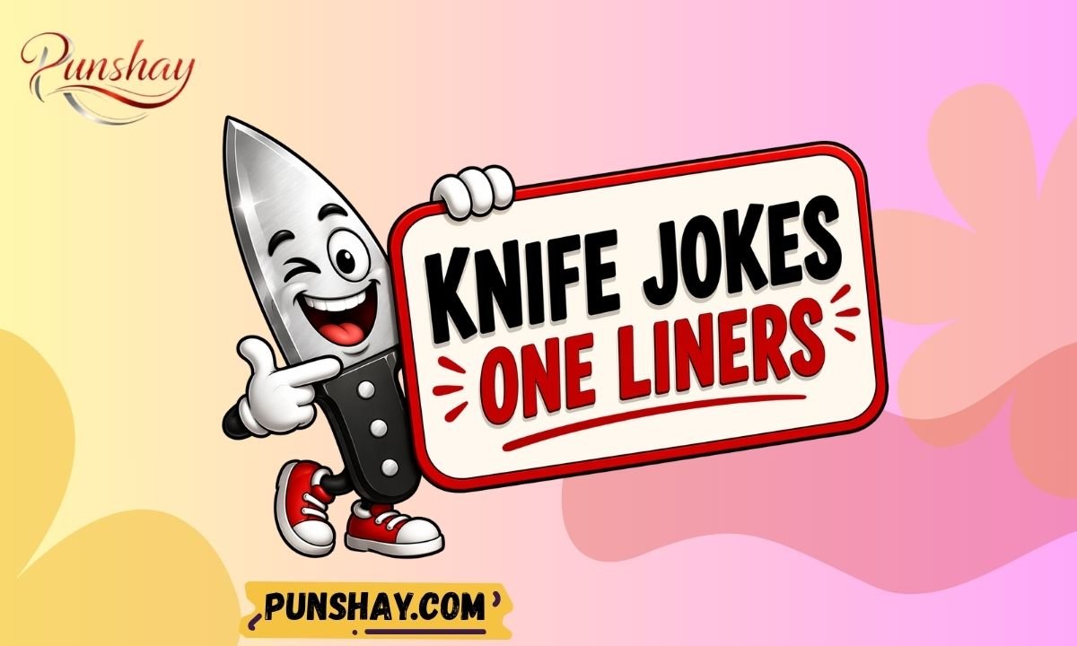 Knife jokes one liners