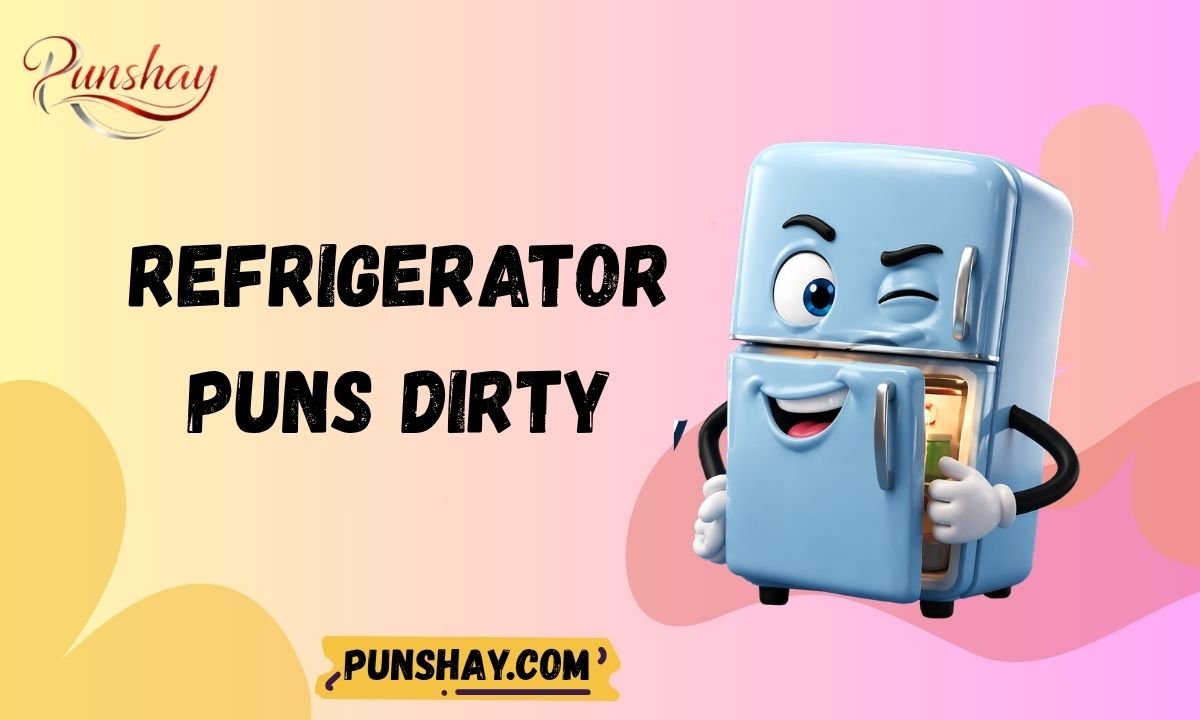 Refrigerator Puns Dirty