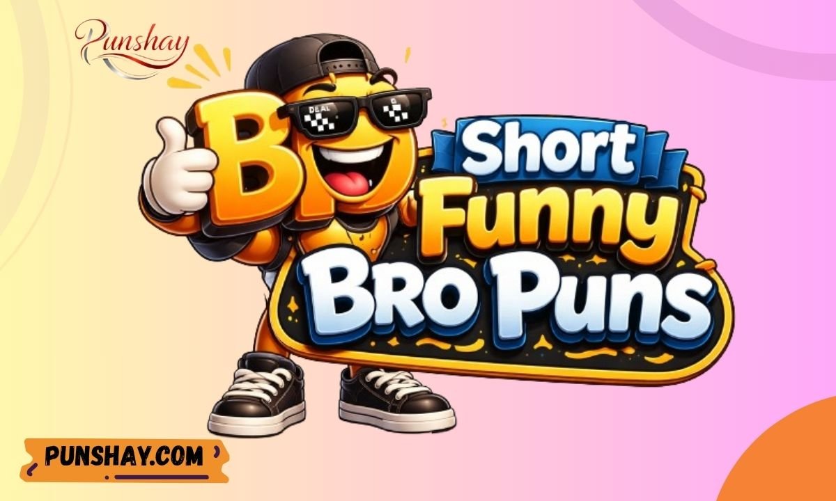 Short Funny Bro Puns