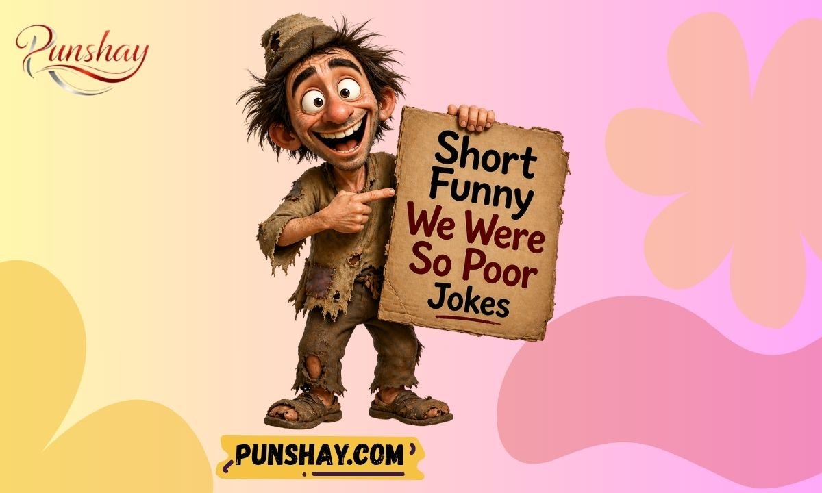 Short Funny We Were So Poor Jokes