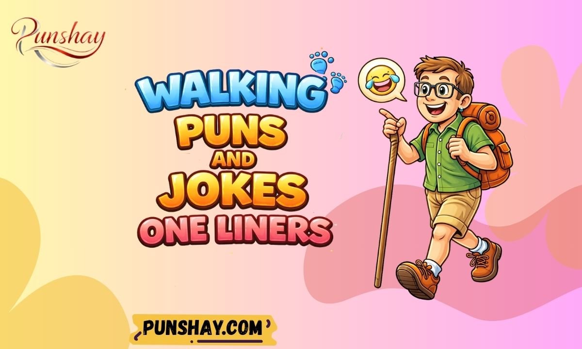 Walking Puns and Jokes One Liners