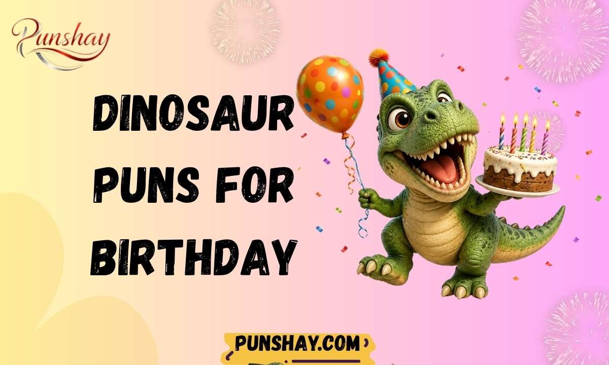 Dinosaur Puns For Birthday