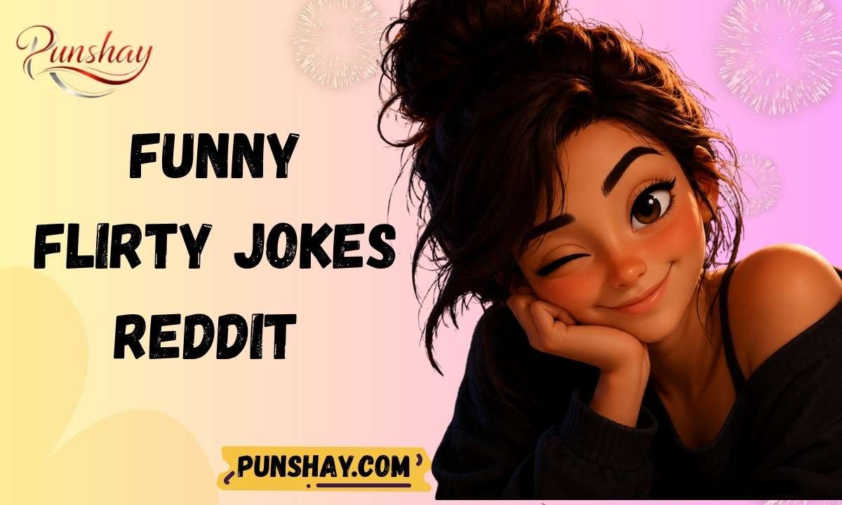 Funny Flirty Jokes Reddit