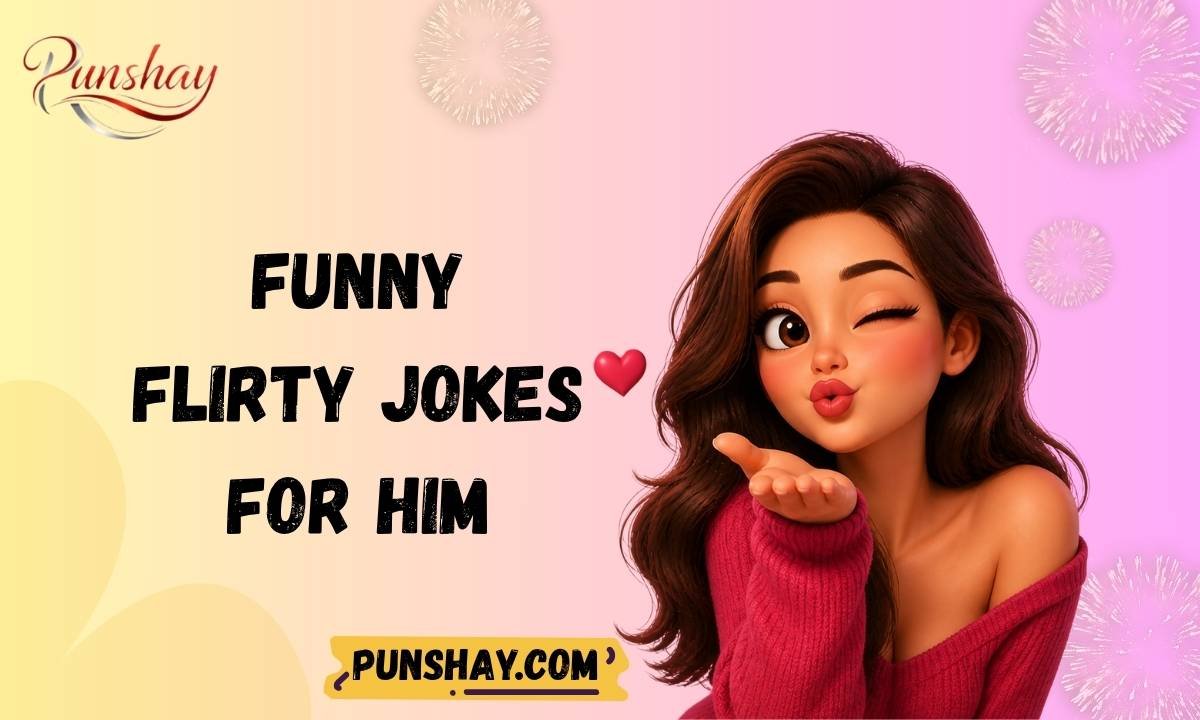 Funny Flirty Jokes for Him