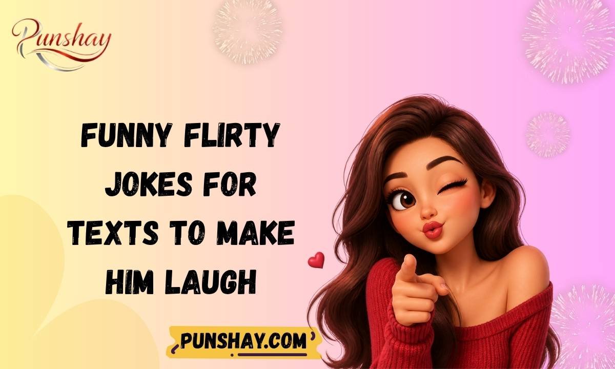 Funny Flirty Jokes for Texts to Make Him Laugh