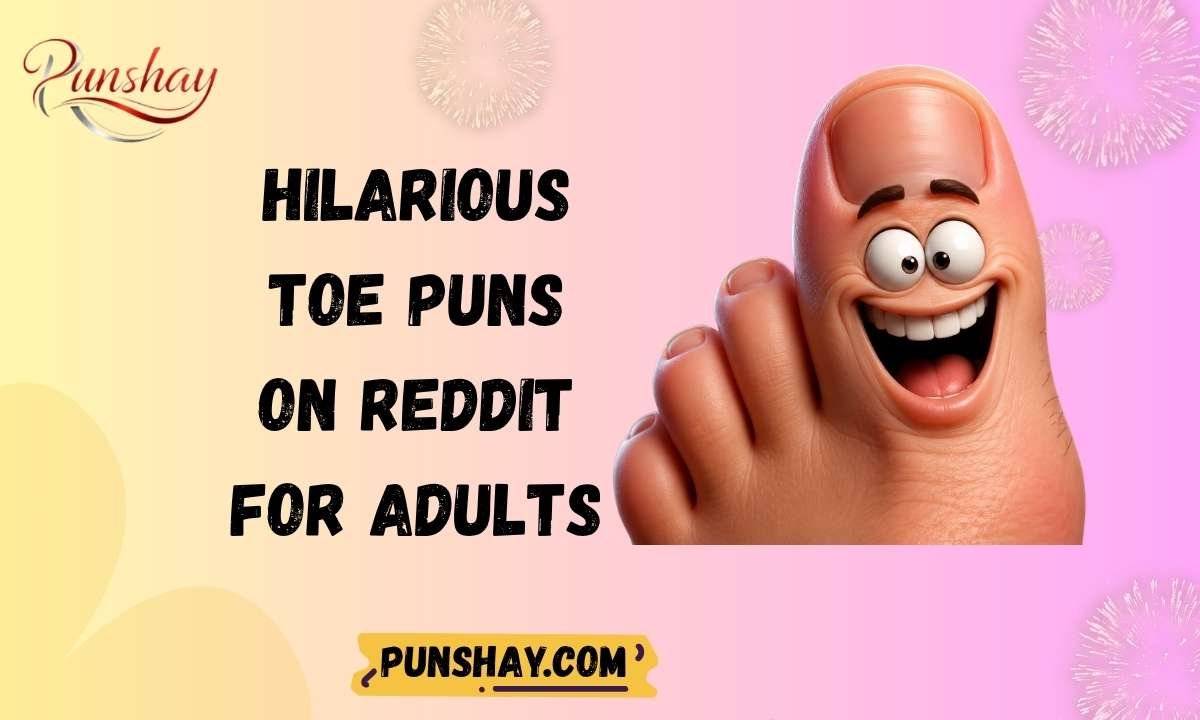Hilarious Toe Puns on Reddit for Adults