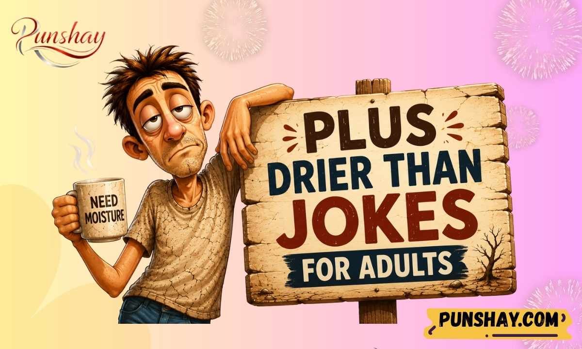 Plus Drier Than Jokes for Adults