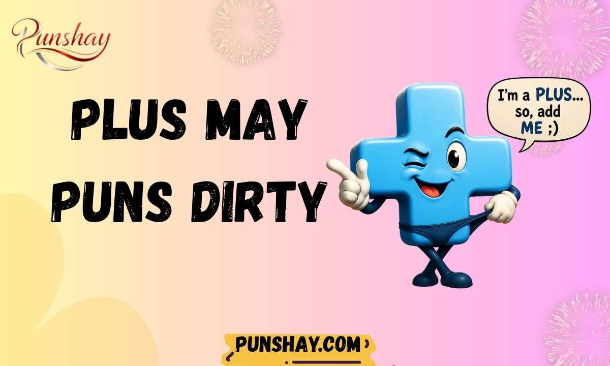 Plus May Puns Dirty