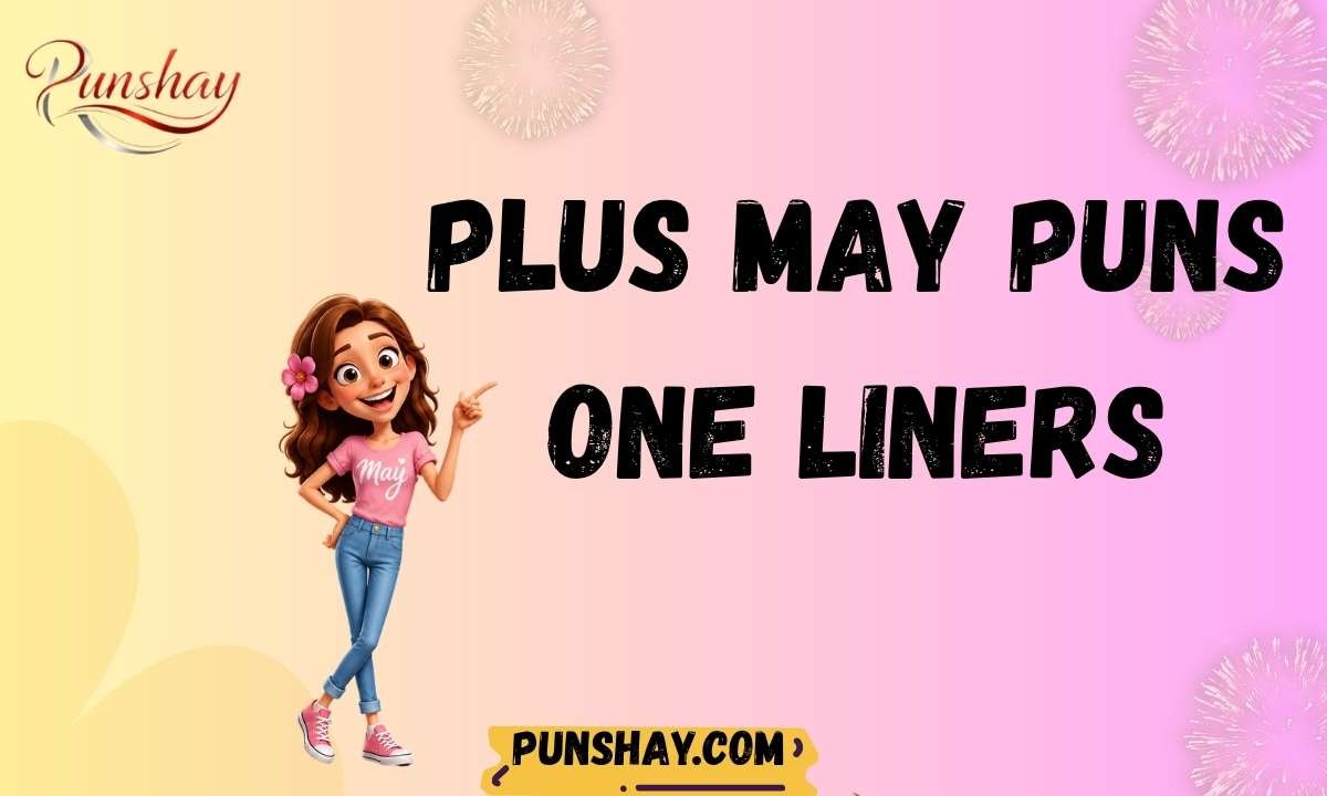 Plus May Puns One Liners