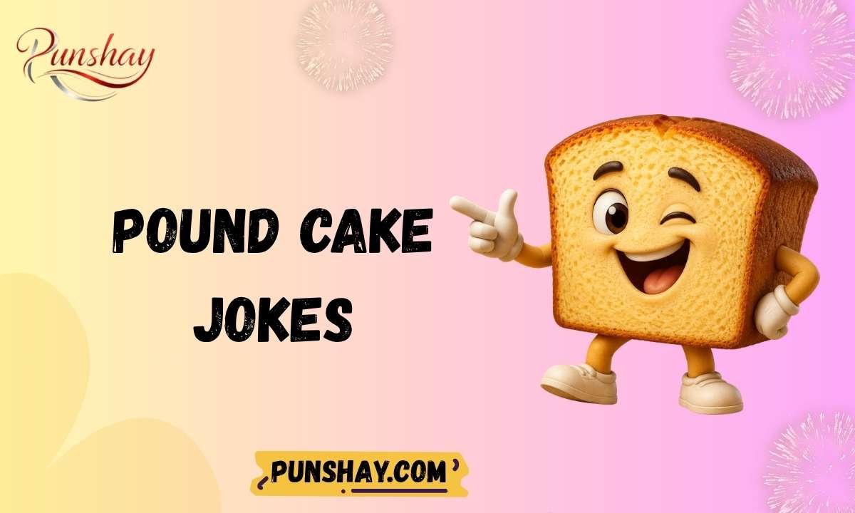 Pound Cake Jokes