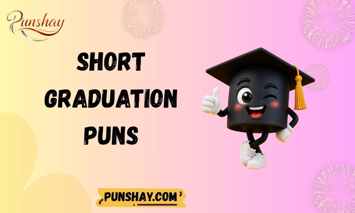 Short Graduation Puns