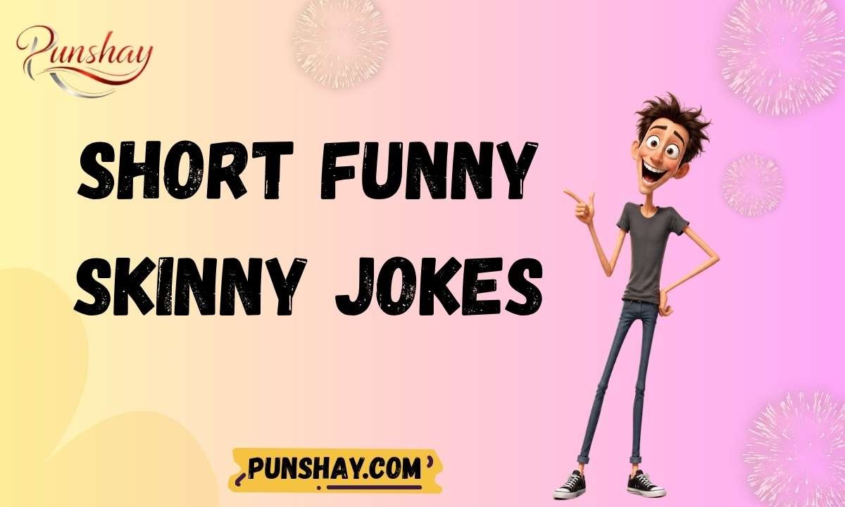 Short funny skinny jokes