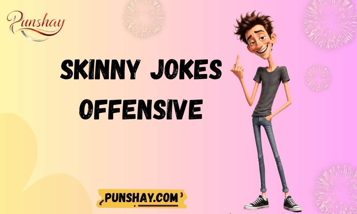 Skinny Jokes Offensive