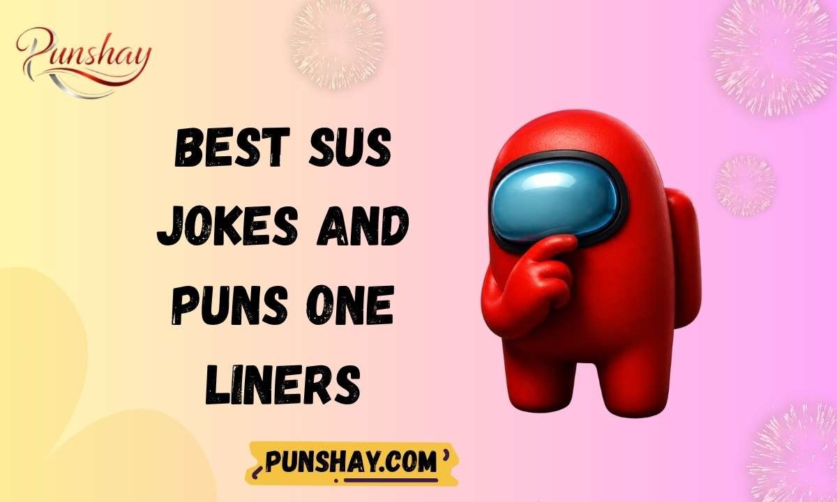 Best Sus Jokes and Puns One Liners