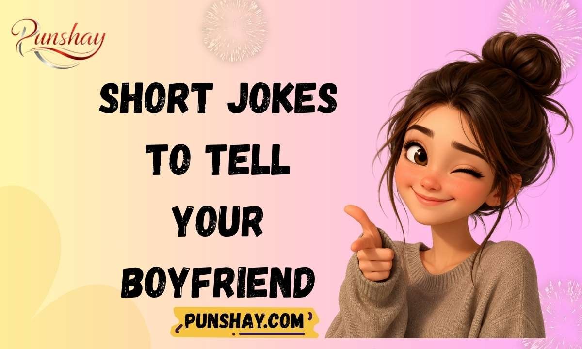 Short Jokes to Tell Your Boyfriend