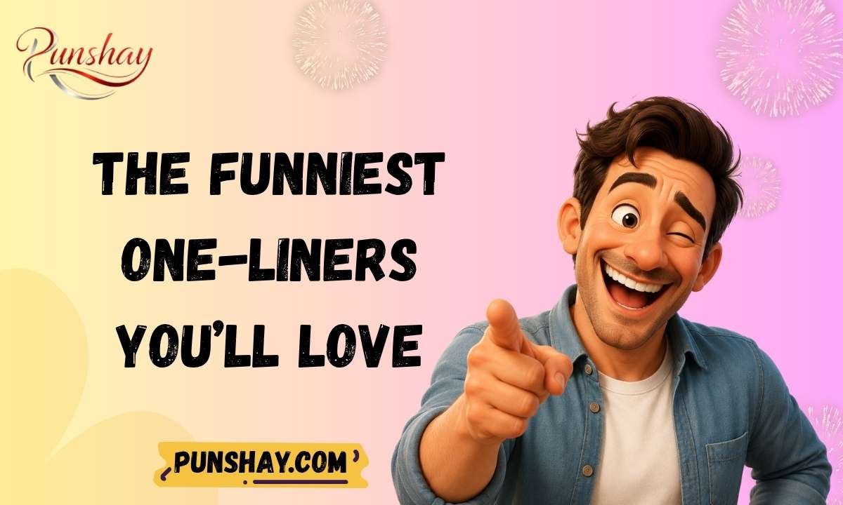The Funniest One-Liners You’ll Love